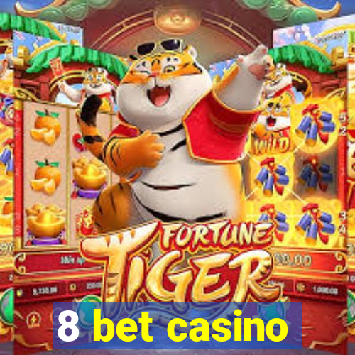 8 bet casino